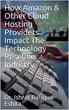 How Amazon & Other Cloud Hosting Providers Impact The Technology Reseller Industry (English Edition)