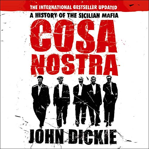 Cosa Nostra: The Definitive History of the Sicilian Mafia