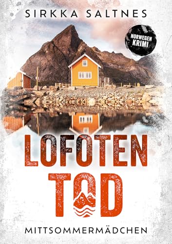 LOFOTENTOD - Mittsommermädchen: Norwegenkrimi