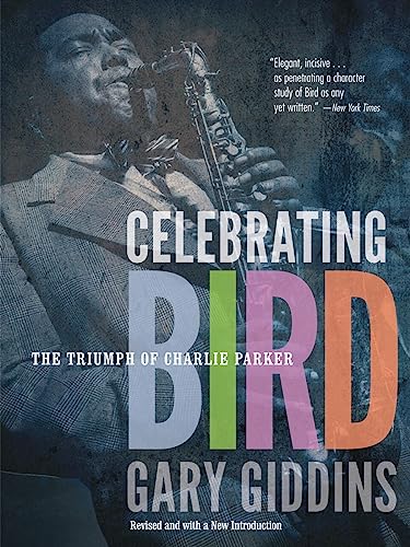 Celebrating Bird: The Triumph of Charlie Parker