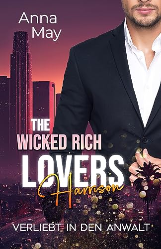 Verliebt in den Anwalt (The Wicked Rich Lovers 1)