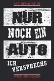 KFZ-Reparatur Wartungsbuch: Nur noch ein Auto - Ich versprechs: Universelles Wartungs & Reparaturbuch für alle PKW: DIN A5, 120 Seiten, mit ... Teile Tabelle,To-Do Liste zum ausfüllen