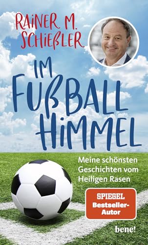 Im Fußball-Himmel: Meine schönsten Geschichten vom Heiligen Rasen