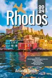 RHODOS REISEFÜHRER 2024: Entdecken Sie Strände, antike Ruinen, lokale Kultur, versteckte Schätze und die besten Reiserouten (Europa-Abenteuer)