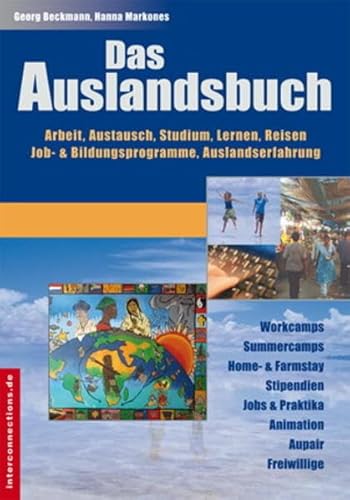 Das Auslandsbuch - Arbeit, Austausch, Studium, Lernen, Reisen: Job- & Bildungsprogramme, Auslandserfahrung (Jobs, Praktika, Studium)