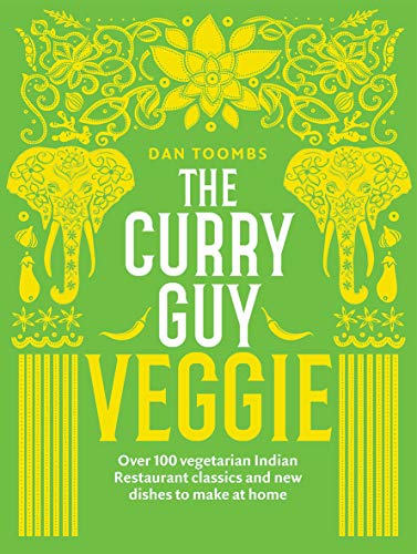 Curry Guy Veggie: Over 100 Vegetarian Indian Restaurant Classics and New Dishes to Make at Home