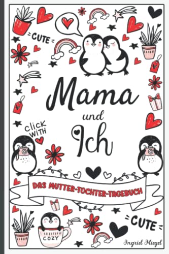 Mama und ich - Das Mutter-Tochter-Tagebuch: Tagebuch von Mutter und Tochter für Mädchen im Teenageralter, geheimes Tagebuch zwischen Mutter und ... und mir - Für Mädchen von 9 bis 15 Jahren.