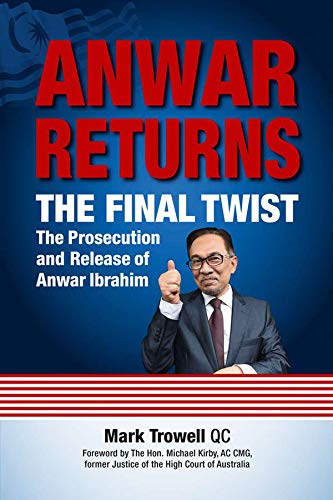 Anwar Returns: The Final Twist: The prosecution and release of Anwar Ibrahim (English Edition)