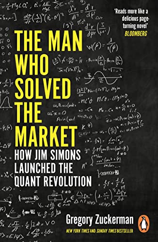 The Man Who Solved the Market: How Jim Simons Launched the Quant Revolution SHORTLISTED FOR THE FT & MCKINSEY BUSINESS BOOK OF THE YEAR AWARD 2019 (English Edition)