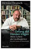 Gesang auf Händen tragen: Mein Leben als Liedbegleiter