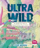 Ultrawild: An Audacious Plan to Rewild Every City on Earth