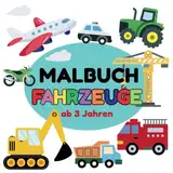 Malbuch Fahrzeuge ab 3 Jahren: Große Fahrzeugmotive zur spielerischen Förderung von Motorik und Kreativität