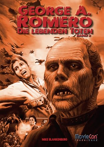 MovieCon Sonderband: George A. Romero – Die Lebenden Toten (Band 2): Das große Buch zu Romeros "Of The Living Dead"-Reihe