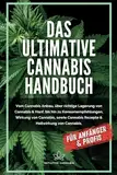 Das ultimative Cannabis Handbuch: Vom Cannabis Anbau über richtige Lagerung von Cannabis & Hanf bis hin zu Konsumempfehlungen, Wirkung von Cannabis sowie Cannabis Rezepte & Heilwirkung von Cannabis.