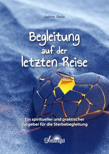 Begleitung auf der letzten Reise: Ein spiritueller und praktischer Ratgeber für die Sterbebegleitung