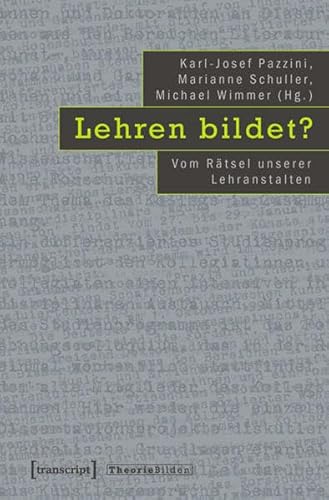 Lehren bildet?: Vom Rätsel unserer Lehranstalten (Theorie Bilden)