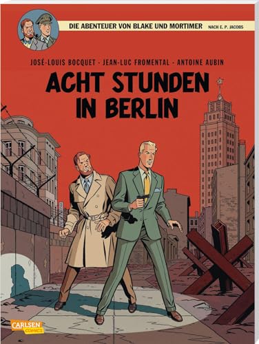 Blake und Mortimer 26: Acht Stunden in Berlin: Packender Agententhriller im Berlin des Kalten Krieges (26)