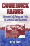 COMEBACK FARMS: Rejuvenating Soils, Pastures and Profits with Livestock Grazing Management