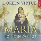 Maria: Königin der Engel