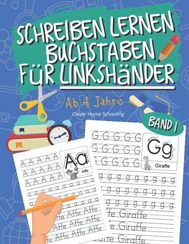 Schreiben lernen Buchstaben für Linkshänder: Einfach Buchstaben Schreiben lernen für Linkshänder ab 4 Jahren - Home Schooling zur Förderung der Feinmotorik & Konzentration