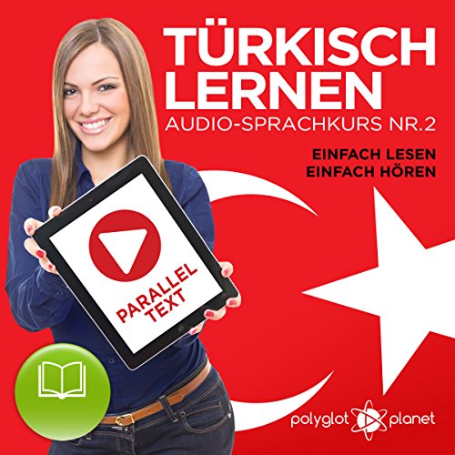 Türkisch Lernen - Einfach Lesen - Einfach Hören: Paralleltext - Audio-Sprachkurs Nr. 2