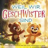 Weil wir Geschwister sind: Ein besonderes Kinderbuch über das Glück, Geschwister zu haben