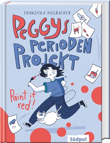 Peggys Perioden-Projekt – Paint it red!: Für einen unbefangenen Umgang mit der (ersten) Periode – Jugendbuch ab 11 Jahren mit witzigen Comic-Elementen – endlich Schluss mit falscher Peinlichkeit!