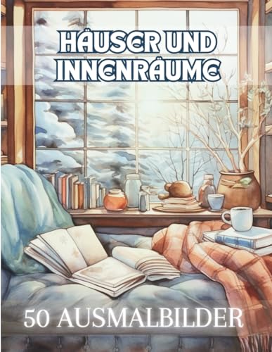 Häuser und Innenräume: Malbuch für Erwachsene | 50 Anti-Stress-Malvorlagen, für die Kreativität |