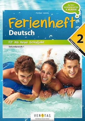Deutschstunde Ferienheft - NMS / AHS: 2. Klasse NMS / AHS: Ferienheft Deutsch 2. Klasse MS/AHS - Zur Vorbereitung auf die 3. Klasse MS/AHS - ... Schuljahr, Nach der 2. Schulstufe, Band 2)
