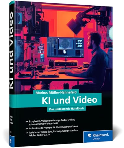 KI und Video: Das umfassende Handbuch. Herangehensweisen und Workflows
