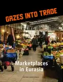 Gazes into trade: Marketplaces in Eurasia