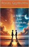 Whispers of Love Beneath the Stars (His Heart, My Destiny: A Love Story of Second Chances Book 1) (English Edition)