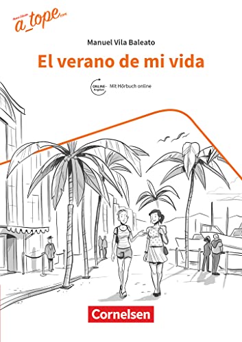 A_tope.com - Spanisch Spätbeginner - Ausgabe 2017: El verano de mi vida - A2 - Lektüre