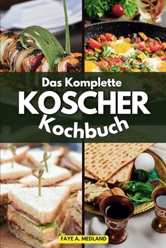 Das Komplette Koschere Kochbuch: Einfache gesunde Rezepte für jeden Tag