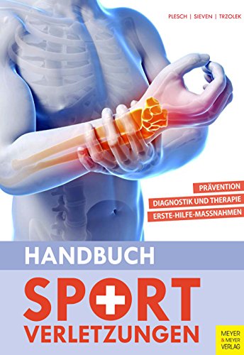 Handbuch Sportverletzungen: Prävention. Diagnostik und Therapie. Erste-Hilfe-Maßnahmen