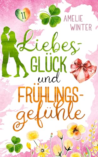 Liebesglück und Frühlingsgefühle: Romantische Komödie (Liebesglück in Irland 11)
