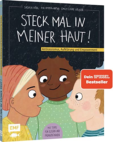 Steck mal in meiner Haut!: Antirassismus, Aufklärung und Empowerment – Mit Tipps für Eltern und Pädagog*innen