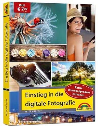 Einstieg in die digitale Fotografie - Ihr Weg zu perfekten Foto Aufnahmen: Sonderausgabe