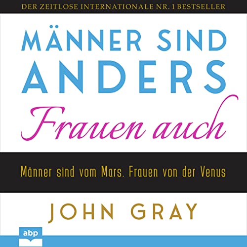 Männer sind anders. Frauen auch.: Männer sind vom Mars. Frauen von der Venus