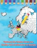 Malbuch für Kinder Karte der Länder mit Landkreisen in Europa (Malbuch Länder der Welt)