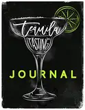 Tequila Tasting Journal - Buch zur Tequila Verkostung und Bewertung: Logbuch und Tagebuch für Tequila, zur Probe, Degustation und als Geschenk für Fans von Tequila Sunrise und Co.