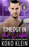 Hockey & Love - Timeout in der Liebe: Friends to Lovers Gay Sports Romance