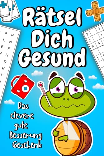 Rätsel dich gesund - Das clevere gute Besserung Geschenk: Rätselbuch zur Aufmunterung bei Krankheit und Krankenhausaufenhalten