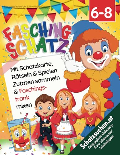 Karneval Schatzsuche Faschingsparty-Spiel für Kinder von 6 bis 8 Jahren: Perfekt organisierte Faschingsparty: Mit Faschingstrank, Rätseln & Spielen - Lustige Fasching-Beschäftigung (Bravo Schatzsuche)