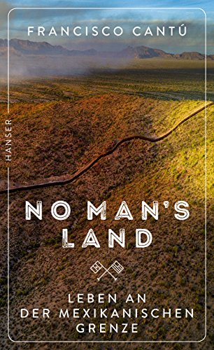 No Man's Land: Leben an der mexikanischen Grenze