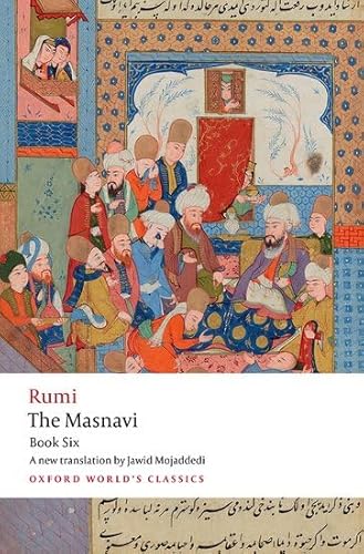 The Masnavi, Book Six (Oxford World's Classics)