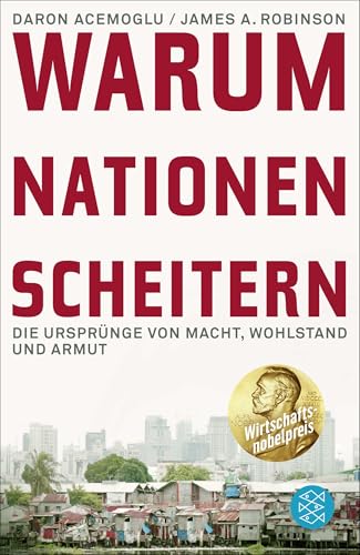 Warum Nationen scheitern: Die Ursprünge von Macht, Wohlstand und Armut | Ausgezeichnet mit dem Wirtschaftsnobelpreis 2024