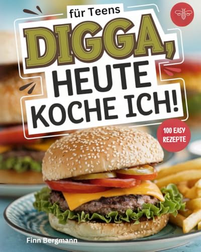 Digga, heute koche ich!: Das ultimative Kochbuch für Teenager mit 100 köstlichen Rezepten.