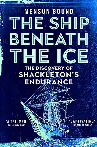 The Ship Beneath the Ice: Sunday Times Bestseller - The Gripping Story of Finding Shackleton's Endurance (English Edition)