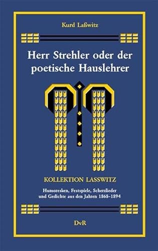 Herr Strehler oder der poetische Hauslehrer: Kollektion Lasswitz, Band I.11